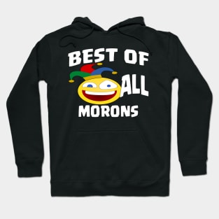 BEST OF ALL MORONS Hoodie